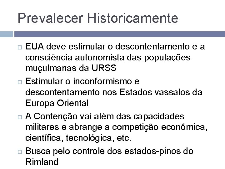 Prevalecer Historicamente EUA deve estimular o descontentamento e a consciência autonomista das populações muçulmanas Prevalecer Historicamente EUA deve estimular o descontentamento e a consciência autonomista das populações muçulmanas