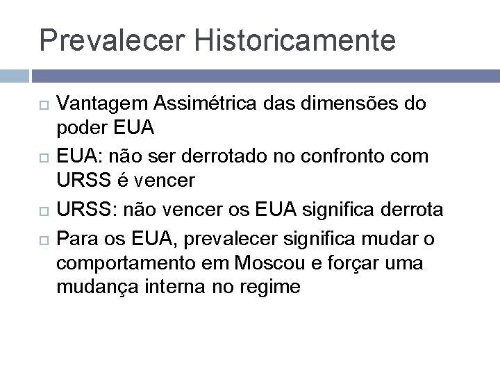 Prevalecer Historicamente Vantagem Assimétrica das dimensões do poder EUA: não ser derrotado no confronto Prevalecer Historicamente Vantagem Assimétrica das dimensões do poder EUA: não ser derrotado no confronto