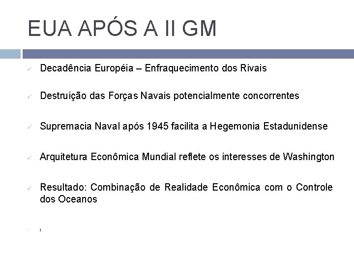 EUA APÓS A II GM ü Decadência Européia – Enfraquecimento dos Rivais ü Destruição EUA APÓS A II GM ü Decadência Européia – Enfraquecimento dos Rivais ü Destruição