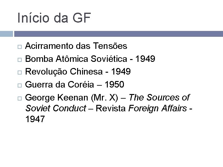 Início da GF Acirramento das Tensões Bomba Atômica Soviética - 1949 Revolução Chinesa - Início da GF Acirramento das Tensões Bomba Atômica Soviética - 1949 Revolução Chinesa -