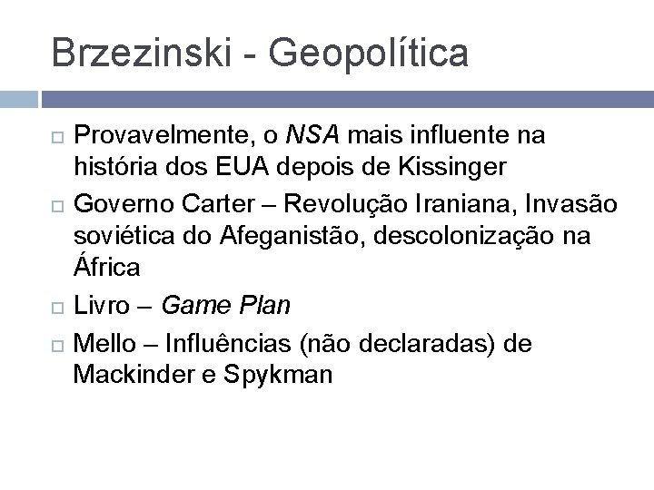 Brzezinski - Geopolítica Provavelmente, o NSA mais influente na história dos EUA depois de Brzezinski - Geopolítica Provavelmente, o NSA mais influente na história dos EUA depois de