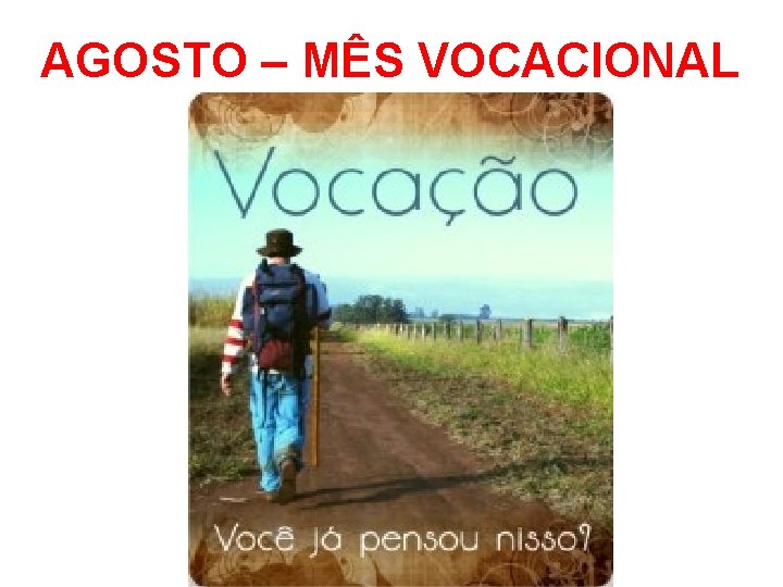 AGOSTO – MÊS VOCACIONAL 