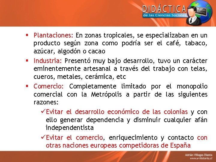 § Plantaciones: En zonas tropicales, se especializaban en un producto según zona como podría