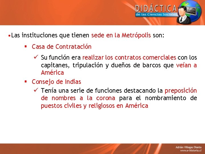  • Las instituciones que tienen sede en la Metrópolis son: § Casa de