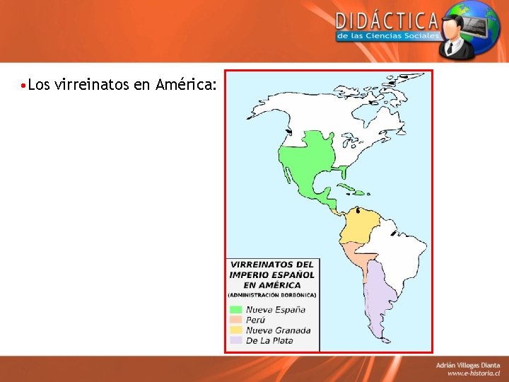  • Los virreinatos en América: 