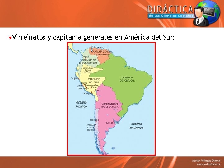  • Virreinatos y capitanía generales en América del Sur: 