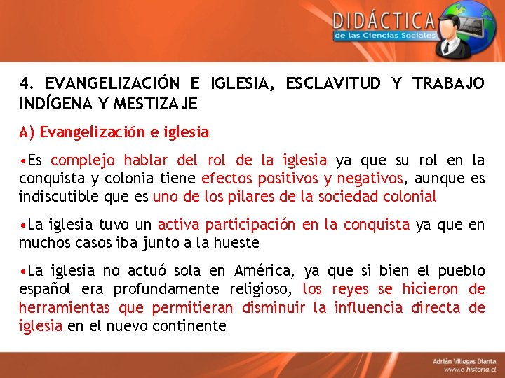 4. EVANGELIZACIÓN E IGLESIA, ESCLAVITUD Y TRABAJO INDÍGENA Y MESTIZAJE A) Evangelización e iglesia