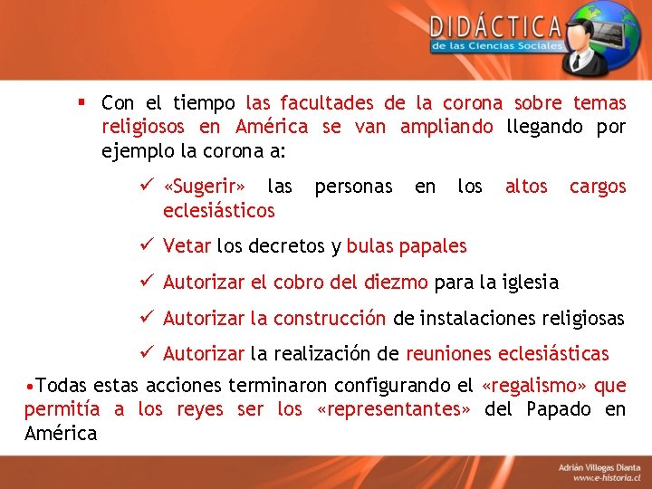 § Con el tiempo las facultades de la corona sobre temas religiosos en América