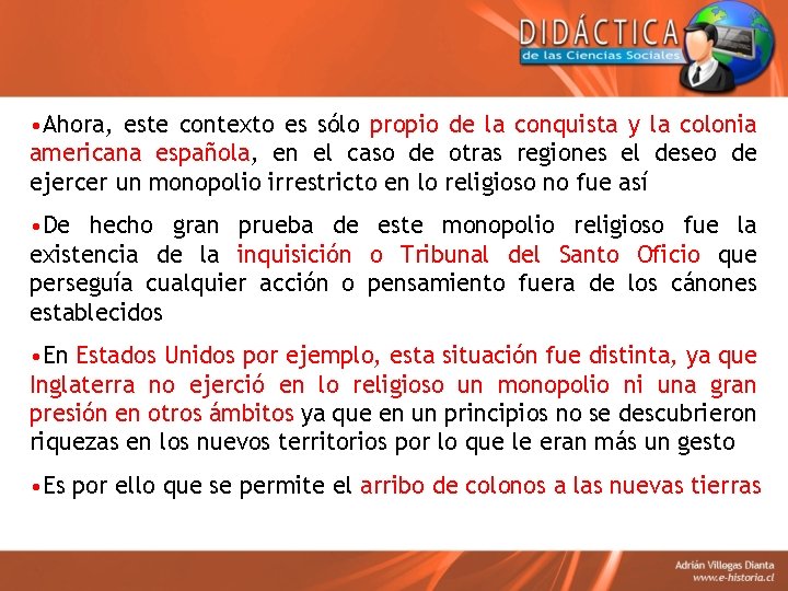  • Ahora, este contexto es sólo propio de la conquista y la colonia