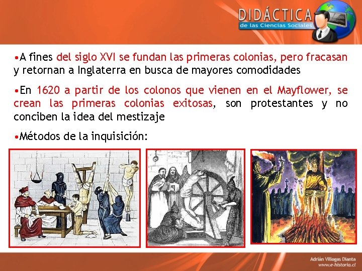  • A fines del siglo XVI se fundan las primeras colonias, pero fracasan