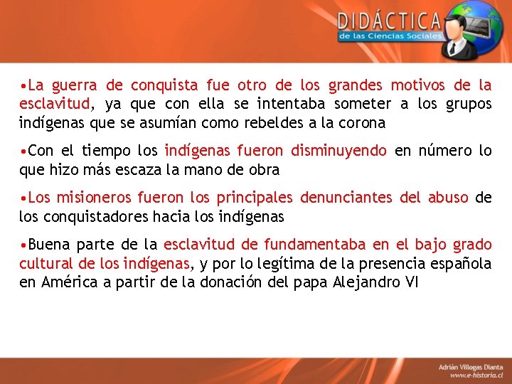  • La guerra de conquista fue otro de los grandes motivos de la
