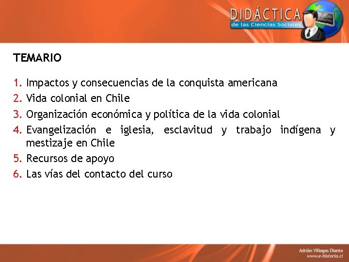 TEMARIO 1. 2. 3. 4. Impactos y consecuencias de la conquista americana Vida colonial