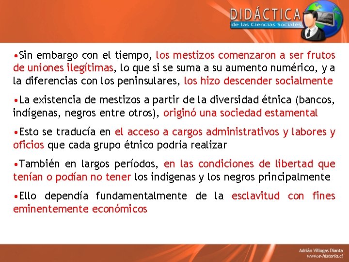  • Sin embargo con el tiempo, los mestizos comenzaron a ser frutos de