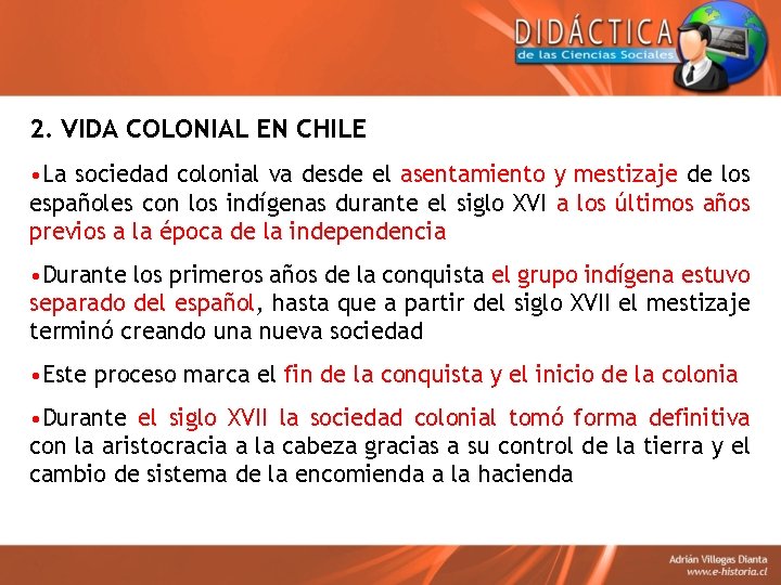 2. VIDA COLONIAL EN CHILE • La sociedad colonial va desde el asentamiento y