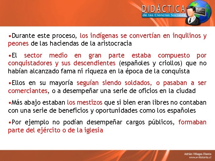  • Durante este proceso, los indígenas se convertían en inquilinos y peones de