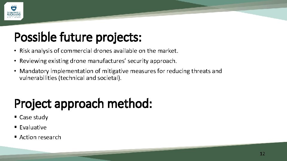 Possible future projects: • Risk analysis of commercial drones available on the market. •