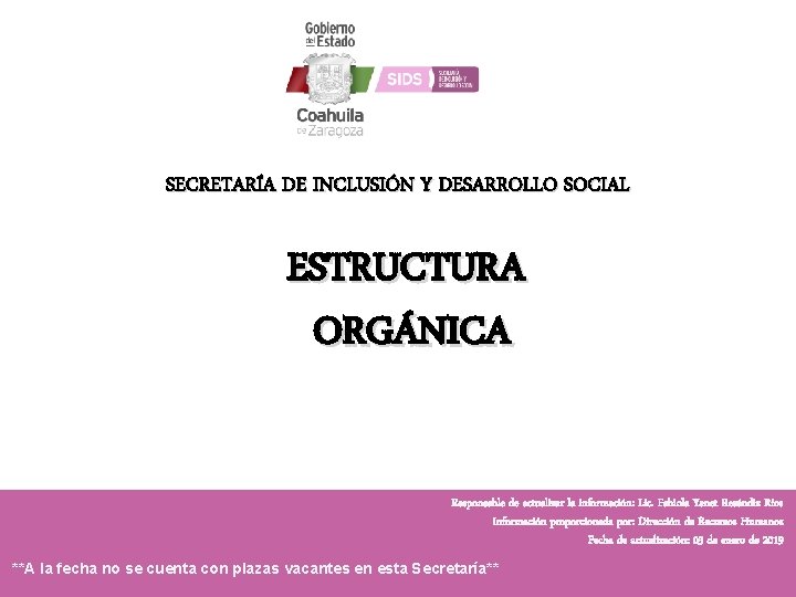 SECRETARÍA DE INCLUSIÓN Y DESARROLLO SOCIAL ESTRUCTURA ORGÁNICA Responsable de actualizar la información: Lic.