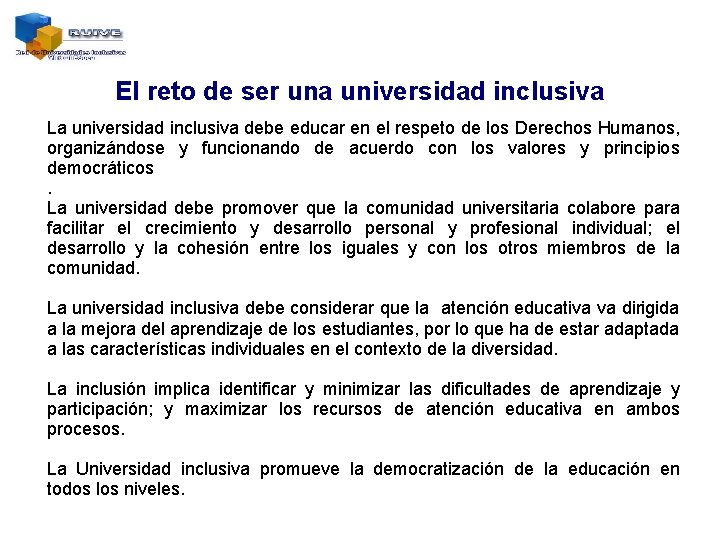 El reto de ser una universidad inclusiva La universidad inclusiva debe educar en el