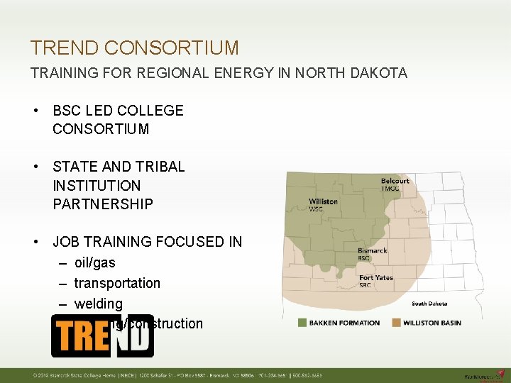 TREND CONSORTIUM TRAINING FOR REGIONAL ENERGY IN NORTH DAKOTA • BSC LED COLLEGE CONSORTIUM