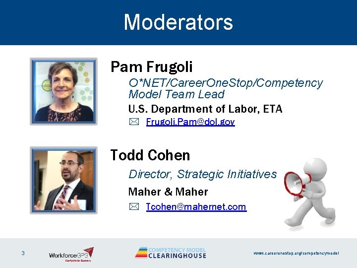 Moderators Pam Frugoli O*NET/Career. One. Stop/Competency Model Team Lead U. S. Department of Labor,