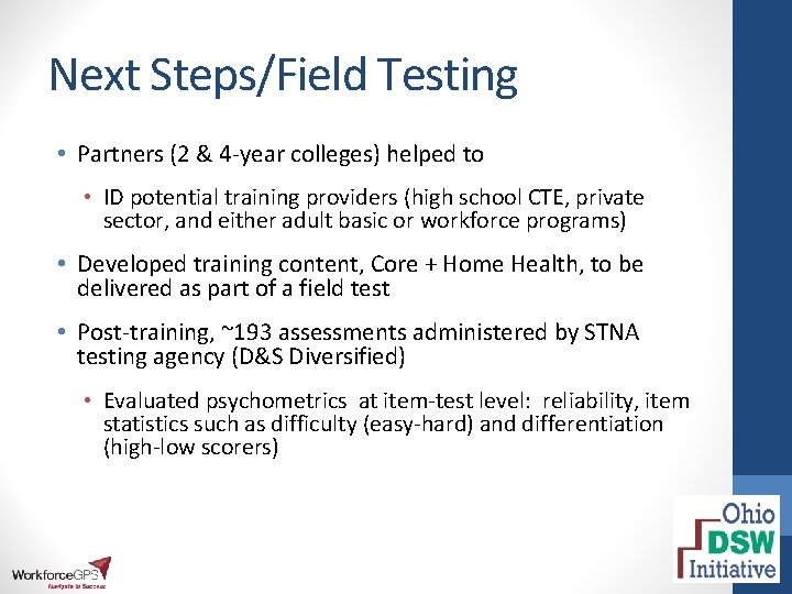 Next Steps/Field Testing • Partners (2 & 4 -year colleges) helped to • ID