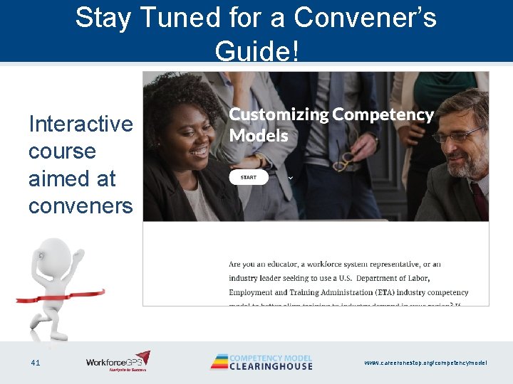 Stay Tuned for a Convener’s Guide! Interactive course aimed at conveners 41 www. careeronestop.