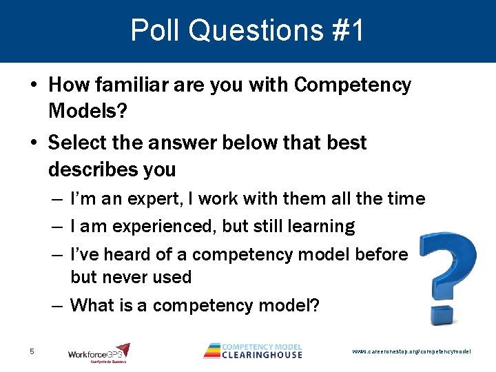 Poll Questions #1 • How familiar are you with Competency Models? • Select the