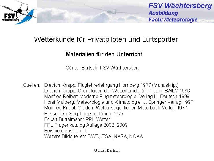 FSV Wächtersberg Ausbildung Fach: Meteorologie Wetterkunde für Privatpiloten und Luftsportler Materialien für den Unterricht