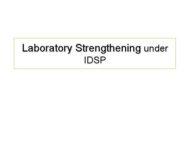 Laboratory Strengthening under IDSP 