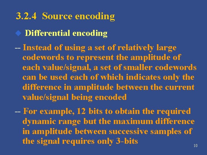 3. 2. 4 Source encoding u Differential encoding -- Instead of using a set 3. 2. 4 Source encoding u Differential encoding -- Instead of using a set