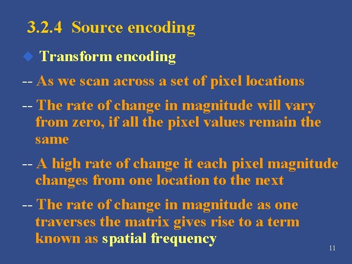 3. 2. 4 Source encoding u Transform encoding -- As we scan across a 3. 2. 4 Source encoding u Transform encoding -- As we scan across a