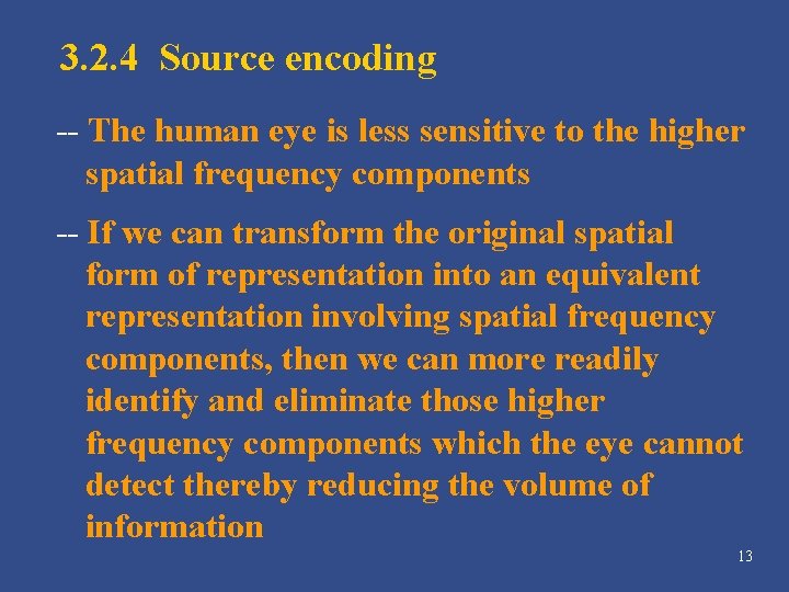 3. 2. 4 Source encoding -- The human eye is less sensitive to the 3. 2. 4 Source encoding -- The human eye is less sensitive to the