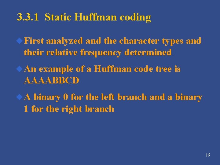 3. 3. 1 Static Huffman coding u First analyzed and the character types and 3. 3. 1 Static Huffman coding u First analyzed and the character types and