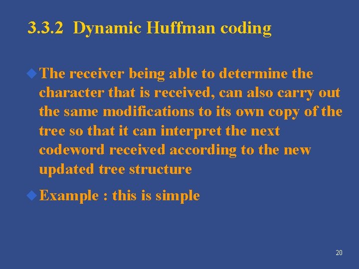 3. 3. 2 Dynamic Huffman coding u The receiver being able to determine the 3. 3. 2 Dynamic Huffman coding u The receiver being able to determine the