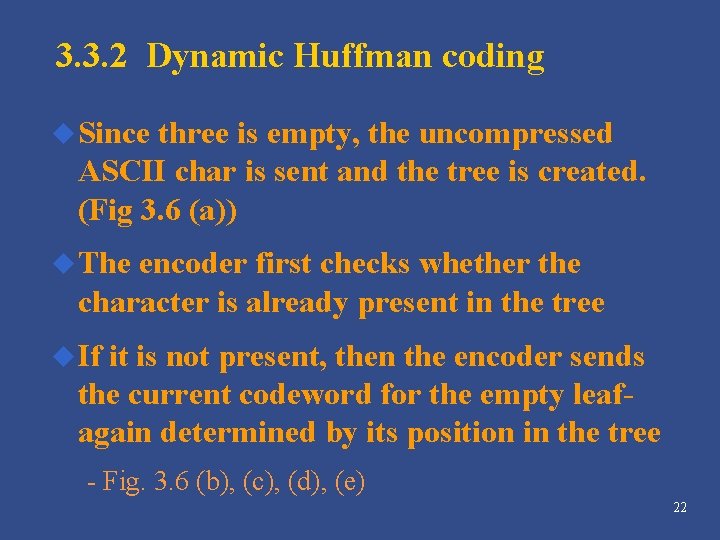 3. 3. 2 Dynamic Huffman coding u Since three is empty, the uncompressed ASCII 3. 3. 2 Dynamic Huffman coding u Since three is empty, the uncompressed ASCII