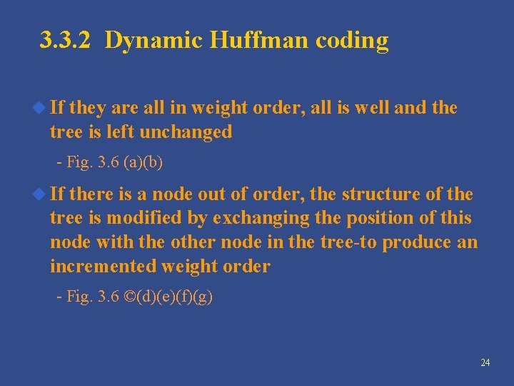 3. 3. 2 Dynamic Huffman coding u If they are all in weight order, 3. 3. 2 Dynamic Huffman coding u If they are all in weight order,
