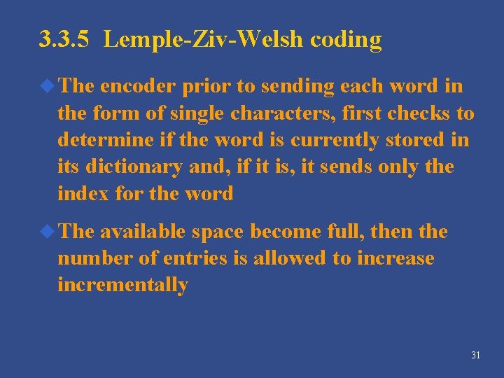3. 3. 5 Lemple-Ziv-Welsh coding u The encoder prior to sending each word in 3. 3. 5 Lemple-Ziv-Welsh coding u The encoder prior to sending each word in