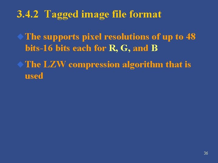 3. 4. 2 Tagged image file format u The supports pixel resolutions of up 3. 4. 2 Tagged image file format u The supports pixel resolutions of up
