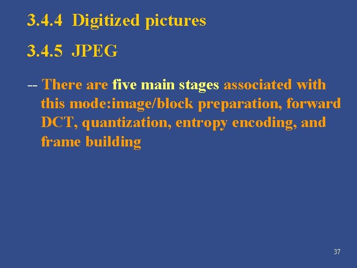 3. 4. 4 Digitized pictures 3. 4. 5 JPEG -- There are five main 3. 4. 4 Digitized pictures 3. 4. 5 JPEG -- There are five main