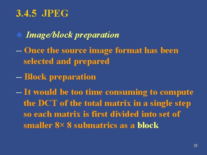 3. 4. 5 JPEG u Image/block preparation -- Once the source image format has 3. 4. 5 JPEG u Image/block preparation -- Once the source image format has