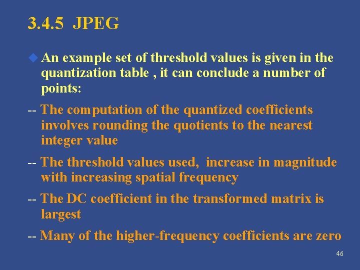 3. 4. 5 JPEG u An example set of threshold values is given in 3. 4. 5 JPEG u An example set of threshold values is given in