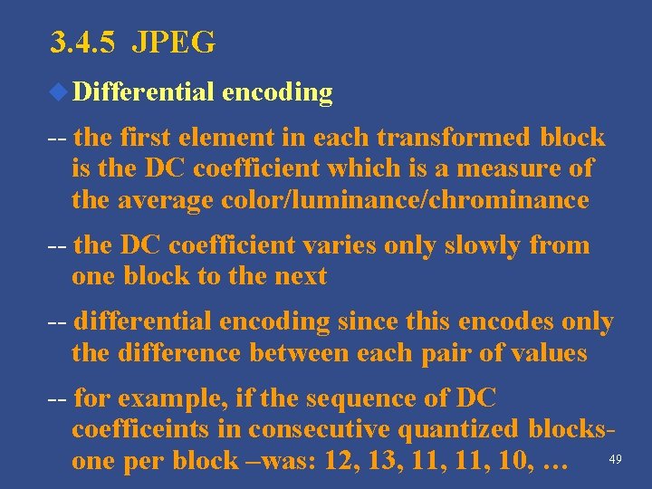 3. 4. 5 JPEG u Differential encoding -- the first element in each transformed 3. 4. 5 JPEG u Differential encoding -- the first element in each transformed