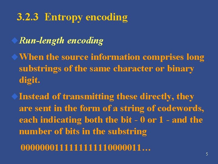 3. 2. 3 Entropy encoding u Run-length encoding u When the source information comprises 3. 2. 3 Entropy encoding u Run-length encoding u When the source information comprises