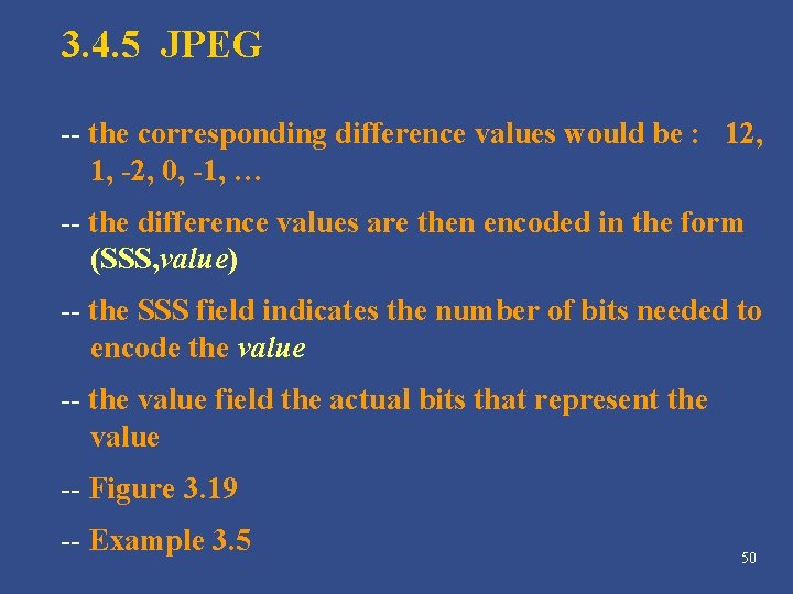 3. 4. 5 JPEG -- the corresponding difference values would be : 12, 1, 3. 4. 5 JPEG -- the corresponding difference values would be : 12, 1,