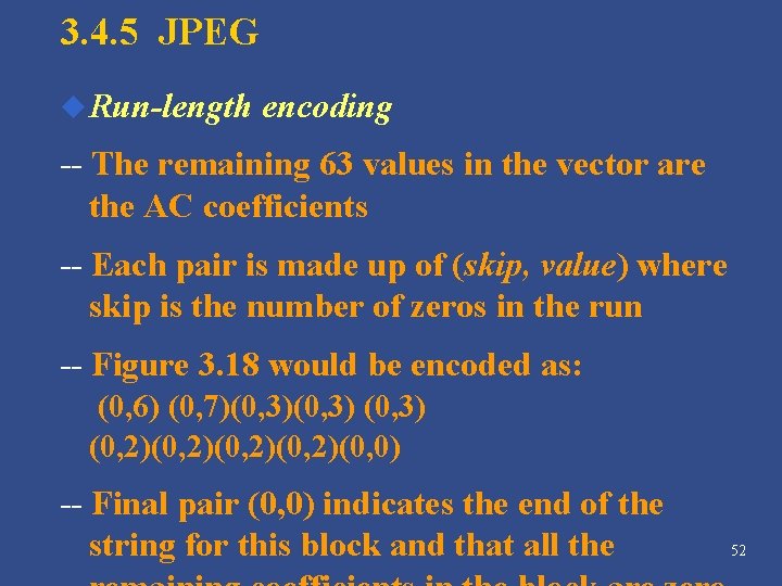 3. 4. 5 JPEG u Run-length encoding -- The remaining 63 values in the 3. 4. 5 JPEG u Run-length encoding -- The remaining 63 values in the