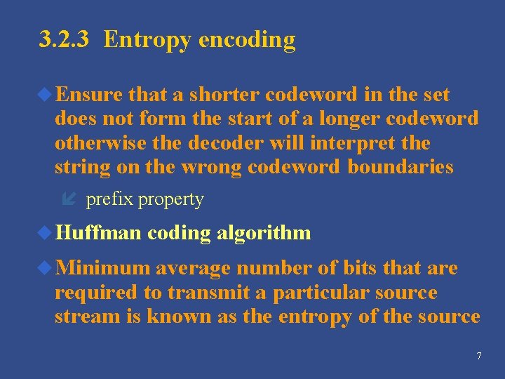 3. 2. 3 Entropy encoding u Ensure that a shorter codeword in the set 3. 2. 3 Entropy encoding u Ensure that a shorter codeword in the set