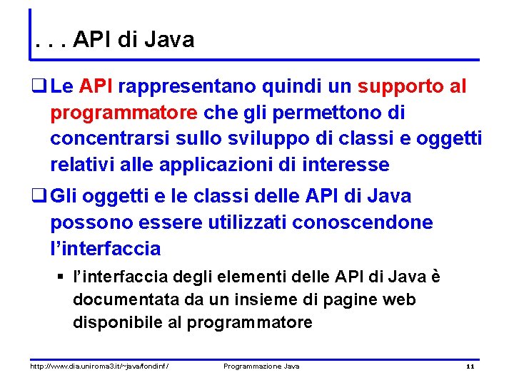 . . . API di Java q Le API rappresentano quindi un supporto al