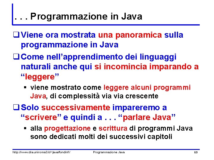 . . . Programmazione in Java q Viene ora mostrata una panoramica sulla programmazione