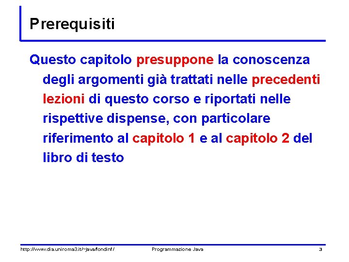 Prerequisiti Questo capitolo presuppone la conoscenza degli argomenti già trattati nelle precedenti lezioni di