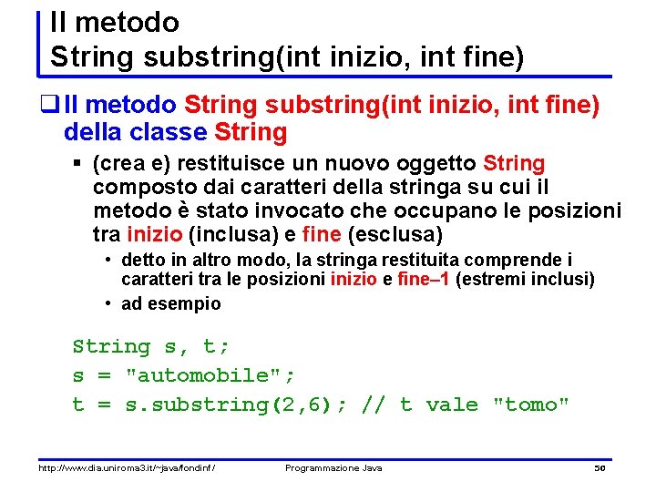 Il metodo String substring(int inizio, int fine) q Il metodo String substring(int inizio, int